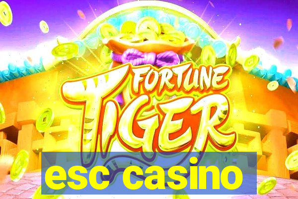 esc casino